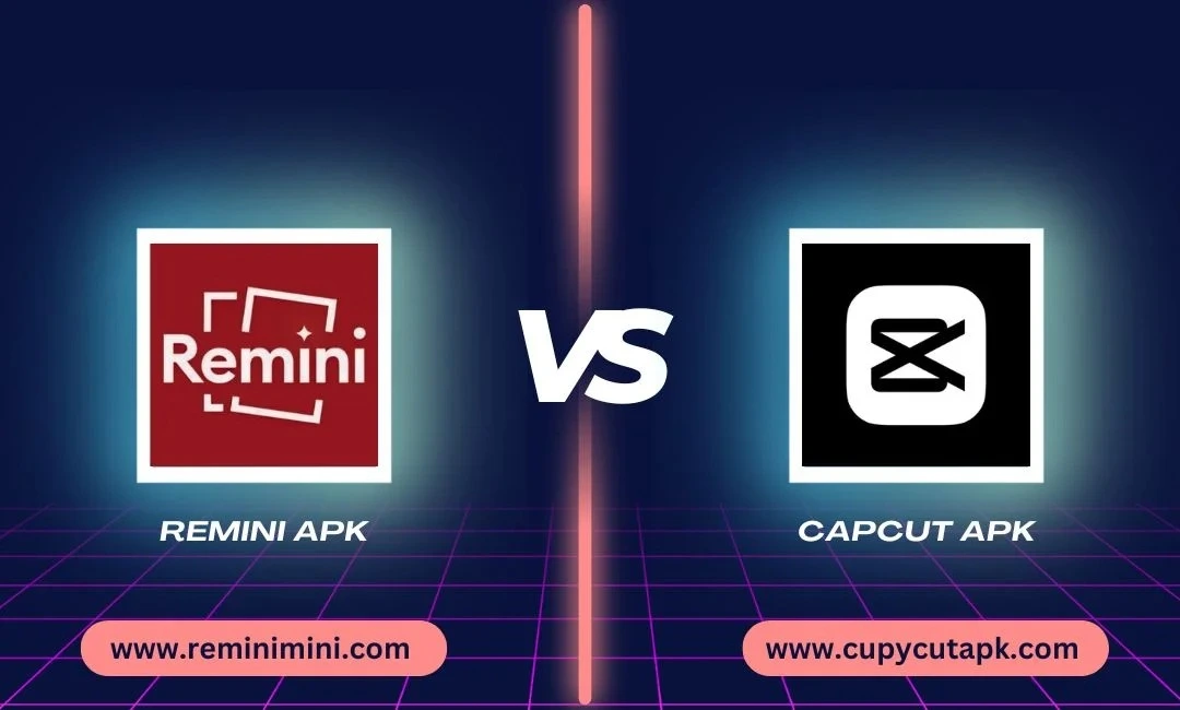 CapCut APK vs Remini APK comparison